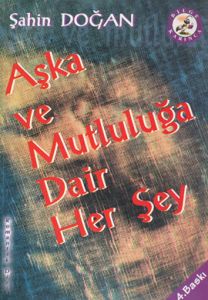 Aşka ve Mutluluğa Dair Şey                                                                                                                                                                                                                                     