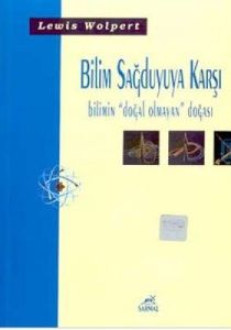 Bilim Sağduyuya Karşı Bilimin Doğal Olmayan Doğası                                                                                                                                                                                                             