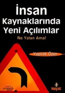 İnsan Kaynaklarında Yeni Açılımlar Ne Yalan Ama!                                                                                                                                                                                                               