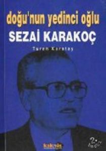 Doğu'nun Yedinci Oğlu Sezai Karakoç                                                                                                                                                                                                                            