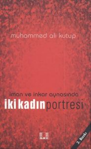 İman ve İnkar Aynasında İki Kadın                                                                                                                                                                                                                              