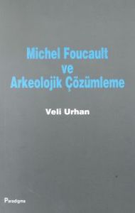 Michel Foucault ve Arkeolojik Çözümleme                                                                                                                                                                                                                        