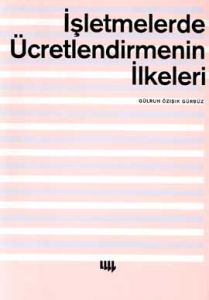 İşletmelerde Ücretlendirmenin İlkeleri                                                                                                                                                                                                                         