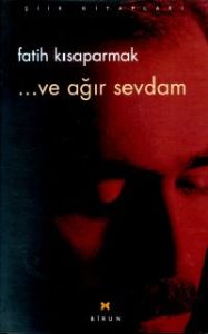 ...ve ağır sevdam                                                                                                                                                                                                                                              