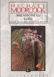 Melnibone'lu Elric Destanı                                                                                                                                                                                                                                     