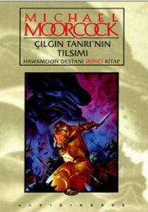 Hawkmoon Destanı 2. Kitap - Çılgın Tanrının Tılsım                                                                                                                                                                                                             