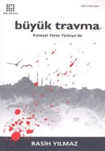 Büyük Travma: Küresel Terör Türkiye'de                                                                                                                                                                                                                         