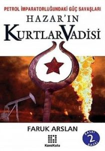 Hazar'ın Kurtlar Vadisi Petrol İmparatorluğundaki                                                                                                                                                                                                              