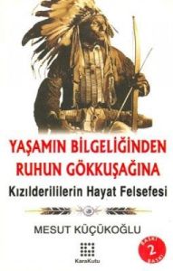 Yaşamın Bilgeliğinden Ruhun Gökkuşağına Kızılderil                                                                                                                                                                                                             