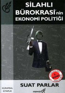 Silahlı Bürokrasi'nin Ekonomi Politiği                                                                                                                                                                                                                         