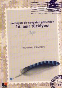 Polonyalı Bir Seyyahın Gözünden 16. Asır Türkiyesi                                                                                                                                                                                                             