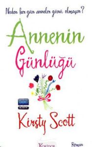 Annenin Günlüğü Neden Her Gün Anneler Günü Olmasın                                                                                                                                                                                                             
