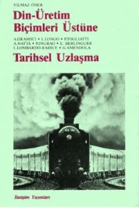Din - Üretim Biçimleri Üstüne - Tarihsel Uzlaşma                                                                                                                                                                                                               