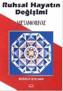Ruhsal Hayatın Değişimi Metamorfoz                                                                                                                                                                                                                             