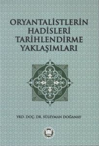 Oryantalistlerin Hadisleri Tarihlendirme Yaklaşımla                                                                                                                                                                                                            