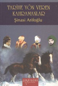Tarihe Yön Veren Kahramanlar                                                                                                                                                                                                                                   