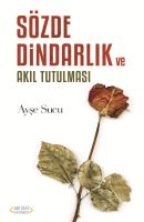 Sözde Dindarlık Ve Akıl Tutulması                                                                                                                                                                                                                              