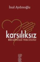 Karşılıksız Bir Gönüllü Yolculuğu                                                                                                                                                                                                                              