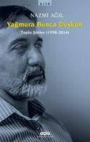 Yağmura Bunca Düşkün (toplu Şiirler 1998-2014)                                                                                                                                                                                                                 