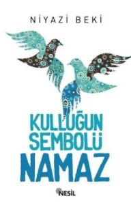 Kulluğun Sembolü Namaz                                                                                                                                                                                                                                         