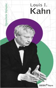 Öğrencilerle Söyleşiler : Louis I. Kahn                                                                                                                                                                                                                        