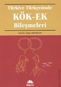 Türkiye Türkçesinde Kök - Ek Bileşmeleri                                                                                                                                                                                                                       