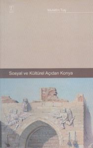 Sosyal Ve Kültürel Açıdan Konya                                                                                                                                                                                                                                