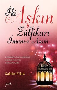 İki Aşkın Zülfikarı İmam- Azam                                                                                                                                                                                                                                 