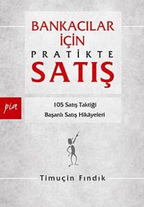 Bankacılar İçin Pratikte Satış                                                                                                                                                                                                                                 