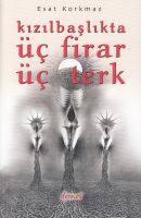 Kızılbaşlıkta Üç Firar Üç Terk                                                                                                                                                                                                                                 