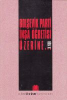 Bolşevik Parti İnşa Öğretisi Üzerine                                                                                                                                                                                                                           