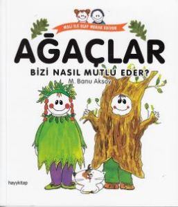 Ağaçlar Bizi Nasıl Mutlu Eder?                                                                                                                                                                                                                                 