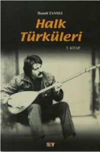 Halk Türküleri 5. Kitap Güfte ve Besteleriyle                                                                                                                                                                                                                  