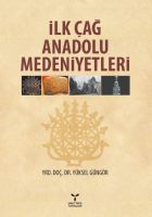 İlk Çağ Anadolu Medeniyetleri                                                                                                                                                                                                                                  