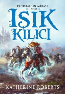 Pendragon Mirası Işık Kılıcı                                                                                                                                                                                                                                   