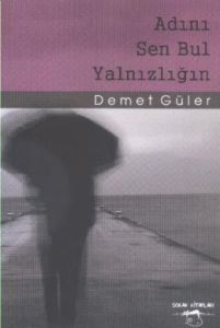 Adını Sen Bul Yalnızlığın                                                                                                                                                                                                                                      