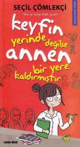 Keyfin Yerinde Değilse Annen Bir Yere Kaldırmıştır                                                                                                                                                                                                             