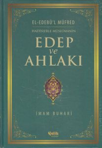 Hadislerle Müslümanın Edep Ve Ahlakı                                                                                                                                                                                                                           