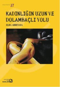 Kadınlığın Uzun Ve Dolambaçlı Yolu                                                                                                                                                                                                                             