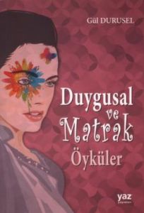 Duygusal Ve Matrak Öyküler                                                                                                                                                                                                                                     