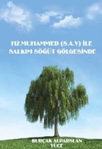 Hz. Muhammed (s.a.v) İle Salkım Söğüt Gölgesinde                                                                                                                                                                                                               
