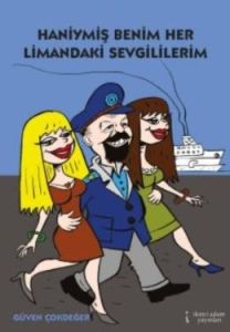 Haniymiş Benim Her Limandaki Sevgililerim                                                                                                                                                                                                                      