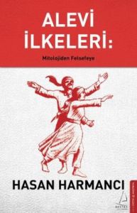 Alevi İlkeleri: Mitolojiden Felsefeye                                                                                                                                                                                                                          