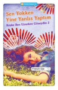 Sen Yokken Yine Yanlış Yaptım                                                                                                                                                                                                                                  