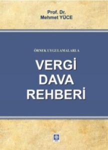 Örnek Uygulamalarla Vergi Dava Rehberi                                                                                                                                                                                                                         