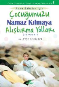 Çocuğunuzu Namaz Kılmaya Alıştırma Yolları (52 Öne                                                                                                                                                                                                             