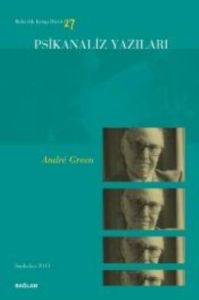Psikanaliz Yazıları 27- Andre Green                                                                                                                                                                                                                            