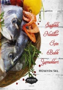 Sağlıklı Nesiller İçin Balık Yemekleri                                                                                                                                                                                                                         