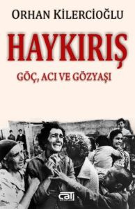 Haykırış - Göç, Acı Ve Gözyaşı                                                                                                                                                                                                                                 