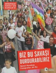 Biz Bu Savaşı Durdurabiliriz!: Türkiye'de Savaş Ka                                                                                                                                                                                                             